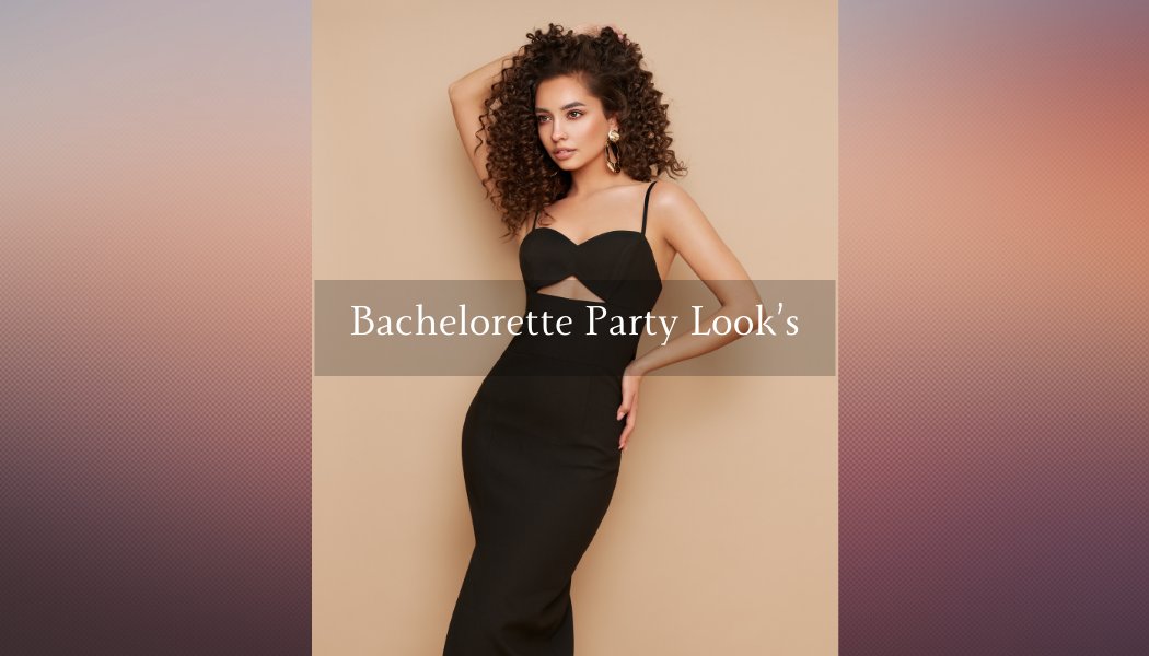 Bachelorette Party Look's