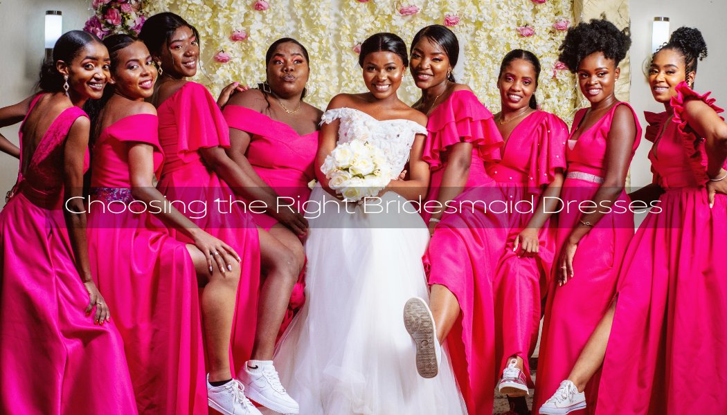 Choosing the Right Bridesmaid Dresses