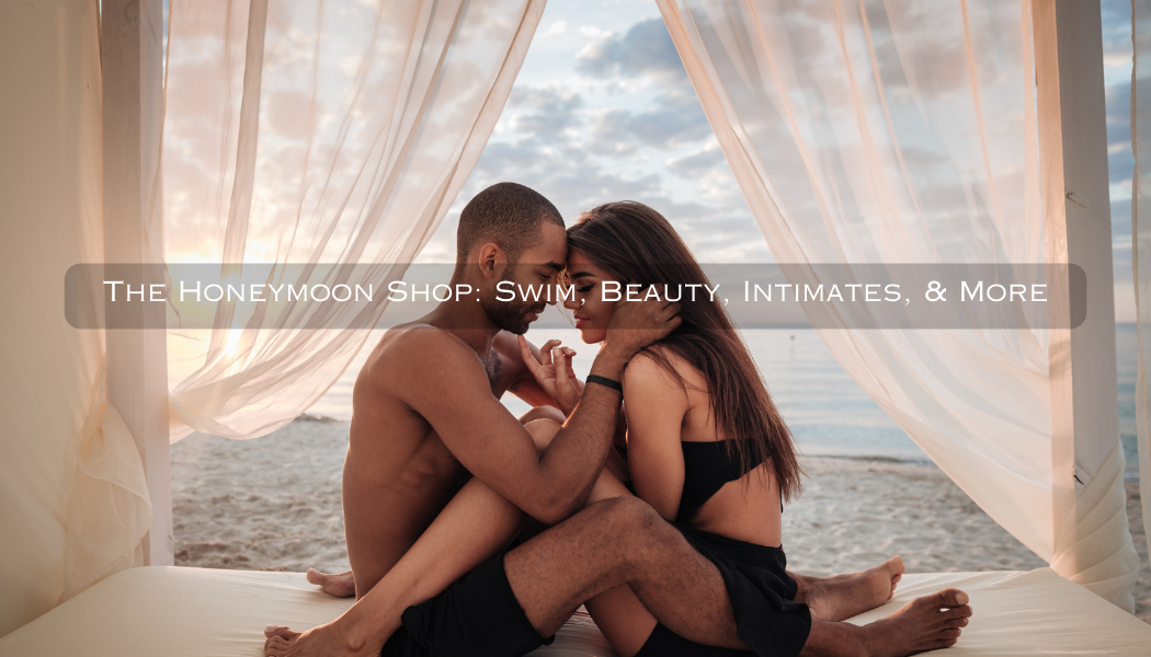 The Honeymoon Shop: Swim, Beauty, Intimates, & More